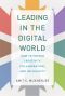 Leading in the Digital World, How to Foster Creativity, Collaboration, and Inclusivity