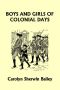 Boys and Girls of Colonial Days (Yesterday's Classics)