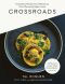Crossroads · Extraordinary Recipes From the Restaurant That Is Reinventing Vegan Cuisine