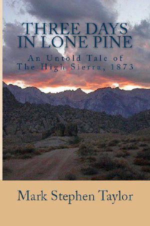 Three Days In Lone Pine · An Untold Tale of The High Sierra