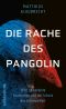 Die Rache des Pangolin · Wildgewordene Pandemien und der Schutz der Arten