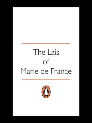 The Lais of Marie De France · With Two Further Lais in the Original Old French (Penguin Classics)