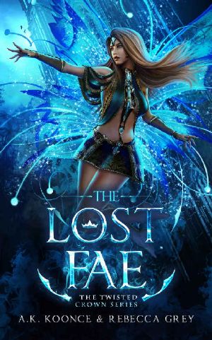 The Lost Fae: A Sexy Paranormal Romance Fae Series (The Twisted Crown Book 3)