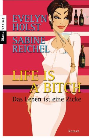 Life is a Bitch · Das Leben ist eine Zicke