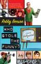 Who Stole the Funny? · A Novel of Hollywood