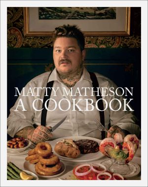 Matty Matheson · A Cookbook