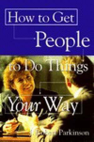 How to Get People to Do Things Your Way