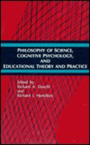 Philosophy of Science, Cognitive Psychology, and Educational Theory and Practice