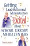 Getting Lead Bottomed Administrators Excited About School Library Media Centers