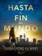 Hasta el fin del mundo--Libro 1