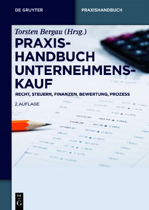 Praxishandbuch Unternehmenskauf · Recht, Steuern, Finanzen, Bewertung, Prozess · 2.Auflage