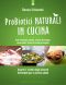 Probiotici naturali in cucina: Segreti e ricette degli alimenti fermentati per la nostra salute - Kefir, kombucha, kimchi, verdure, pasta madre, farine di cereali germogliati (Italian Edition)