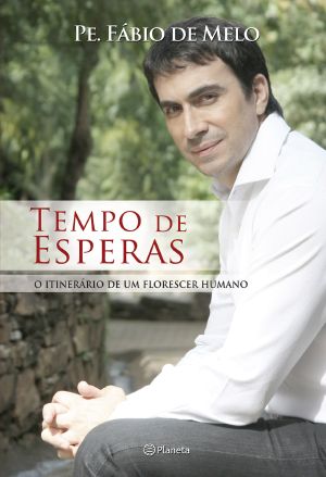 Tempo De Esperas · O Itinerário De Um Florescer Humano
