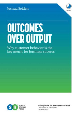 Outcomes Over Output · Why customer behavior is the key metric for business success