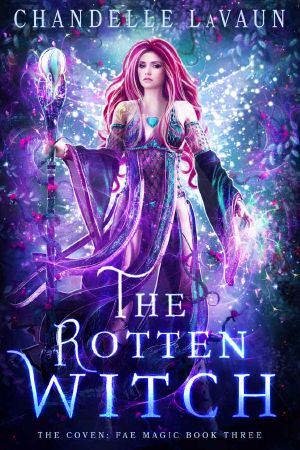 The Rotten Witch (The Coven: Fae Magic Book 3)