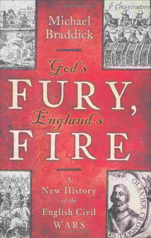 God's Fury, England's Fire · A New History of the English Civil Wars