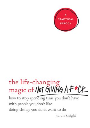 The Life-Changing Magic of Not Giving a F_ck