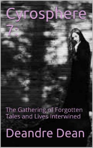 Cyrosphere 7 · · The Gathering of Forgotten Tales and Lives Interwined