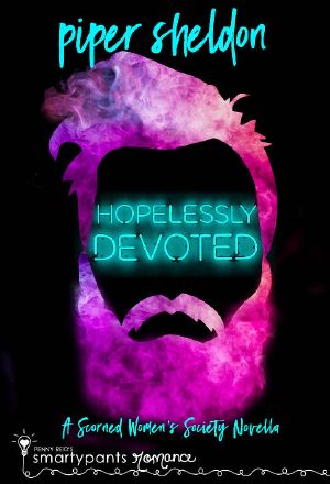 Hopelessly Devoted: A Forced Proximity M/M Novella (Scorned Women Society)