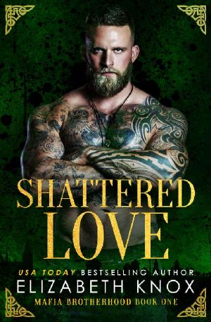 Shattered Love (Mafia Brotherhood Book 1)