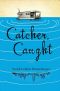 Catcher, Caught