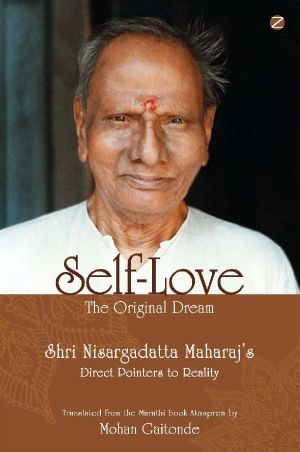 Self-Love, the Original Dream · Shri Nisargadatta Maharaj’s Direct Pointers to Reality