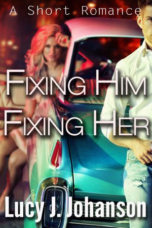 Fixing Him, Fixing Her · A Short Romance