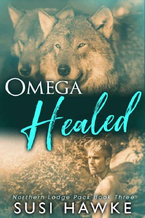 Omega Healed · an M/M Shifter MPREG Romance (Northern Lodge Pack Book 3)