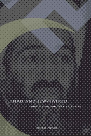 Jihad and Jew-Hatred · Islamism, Nazism and the Roots of 9/11