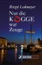 Nur die Kogge war Zeuge · Ostsee Krimi