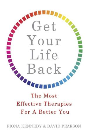 Get Your Life Back · the Most Effective Therapies for a Better You