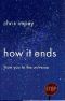 How It Ends · From You to the Universe