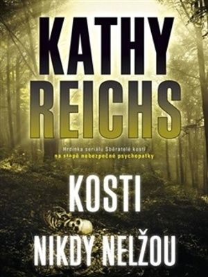 Temperance Brennanová 17. Kosti nikdy nelžou - Reichs K.