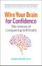 Wire Your Brain for Confidence