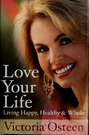 Love your life · living happy, healthy, and whole