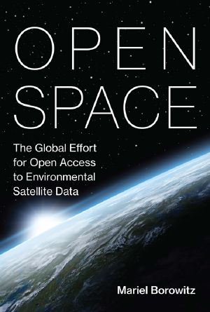 Open Space, The Global Effort for Open Access to Environmental Satellite Data