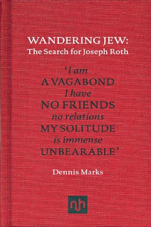 Wandering Jew: The Search for Joseph Roth