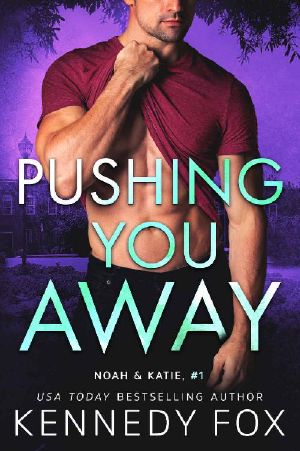 Pushing You Away (Noah & Katie duet #1) (Ex-Con Duet Series Book 3)