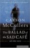 The Ballad of the Sad Cafe · and Other Stories