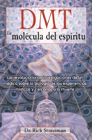 DMT. La molécula del espíritu