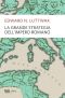 La Grande Strategia Dell'impero Romano (Storia)