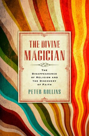 Divine Magician · the Disappearance of Religion and the Discovery of Faith (9781451609059)