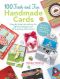 100 Fresh and Fun Handmade Cards · Easy-To-Follow Instructions for 50 New Designs, 50 Amazing Alternatives