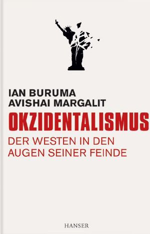 Okzidentalismus · Der Westen in den Augen seiner Feinde