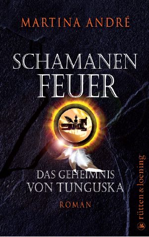 Schamanenfeuer · Das Geheimnis Von Tunguska