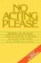 No Acting Please