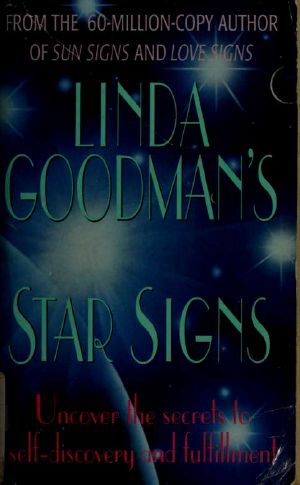 Linda Goodman's Star Signs · the Secret Codes of the Universe, Forgotten Rainbows and Forgotten Melodies of Ancient Wisdom