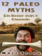 12 Paleo Myths · Eat Better Than A Caveman