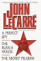 John LeCarre a New Collection of Three Complete Novels a Perfect Spy the Russia House and the Secret Pilgrim