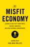 The Misfit Economy · Lessons in Creativity From Pirates, Hackers, Gangsters and Other Informal Entrepreneurs